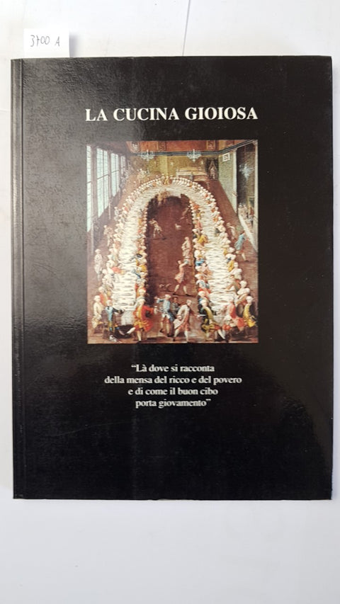 LA CUCINA GIOIOSA antiche ricette 1992 DIAKRONIA mensa del ricco e del povero