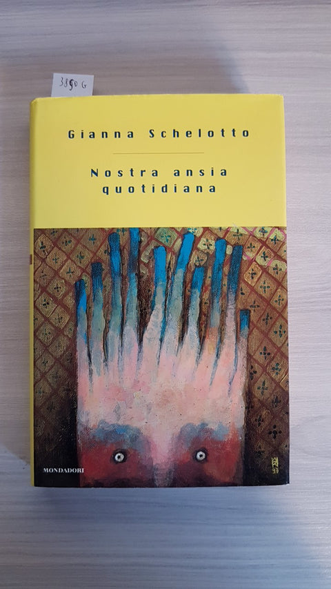 NOSTRA ANSIA QUOTIDIANA - SCHELOTTO GIANNA - 1ed. - MONDADORI - 1998