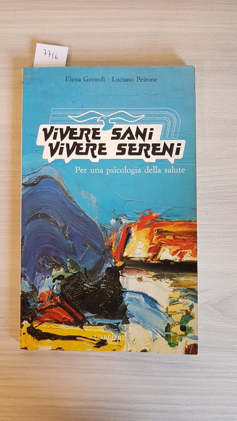 VIVERE SANI VIVERE SERENI PER UNA PSICOLOGIA DELLA SALUTE - GERARDI - L'ARCIERE