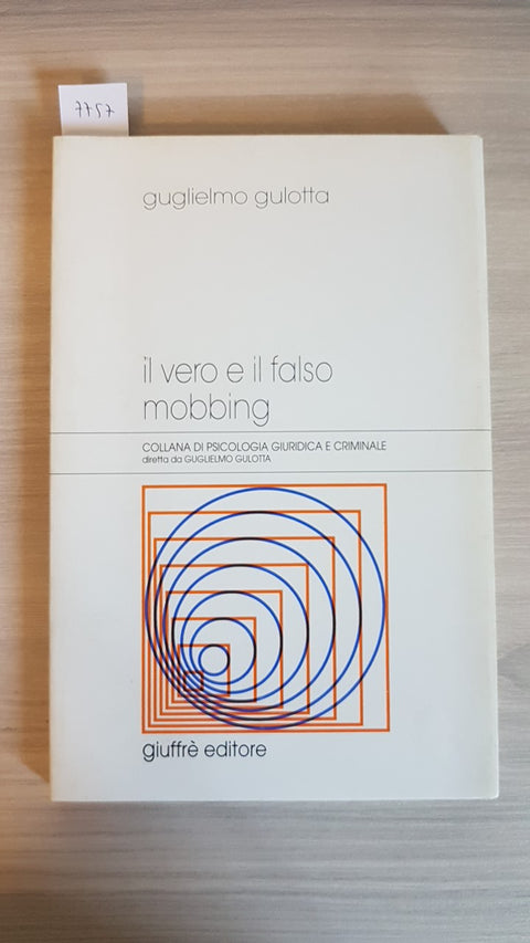 IL VERO E IL FALSO MOBBING - GUGLIELMO GULOTTA 2007 Giuffr PSICOLOGIA CRIMINALE