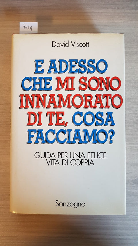 E ADESSO CHE MI SONO INNAMORATO DI TE, COSA FACCIAMO? - VISCOTT - SONZOGNO -1989