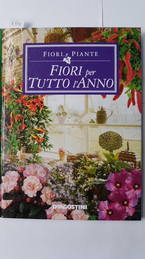 FIORI PER TUTTO L'ANNO fiori e piante DE AGOSTINI 2003 consigli e idee