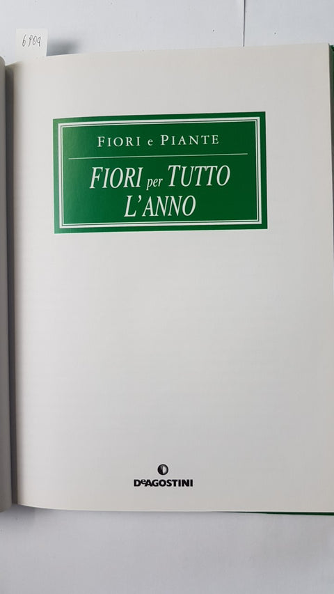 FIORI PER TUTTO L'ANNO fiori e piante DE AGOSTINI 2003 consigli e idee