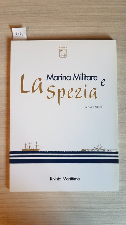 MARINA MILITARE E LA SPEZIA - ALDEROTTI - RIVISTA MARITTIMA - 2005