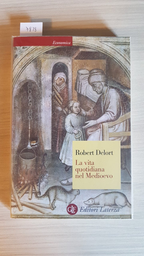 LA VITA QUOTIDIANA NEL MEDIOEVO - ROBERT DELORT - LATERZA - 2019