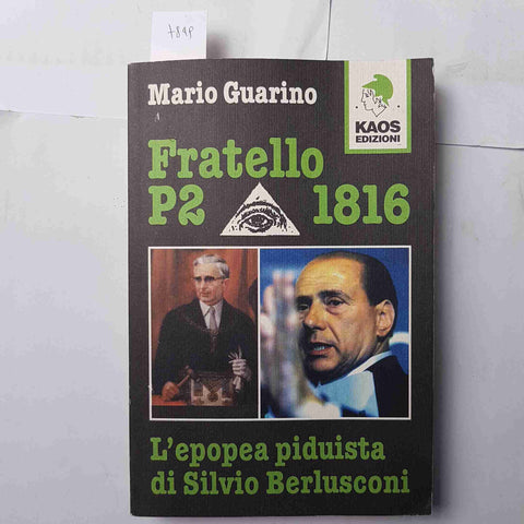 FRATELLO P2 1816 - L'EPOPEA PIDUISTA DI SILVIO BERLUSCONI - GUARINO - KAOS