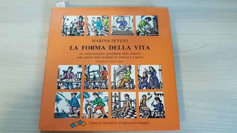 LA FORMA DELLA VITA - MARINA SEVESO - CASSA DI RISPARMIO DI GENOVA