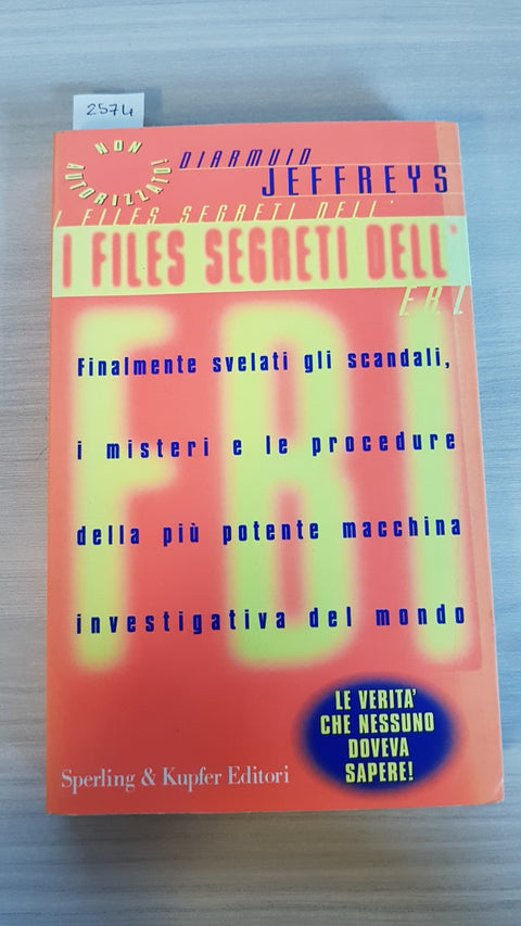 I FILES SEGRETI DELL'FBI spionaggio  JEFFREYS - SPERLING & KUPFER - 1997