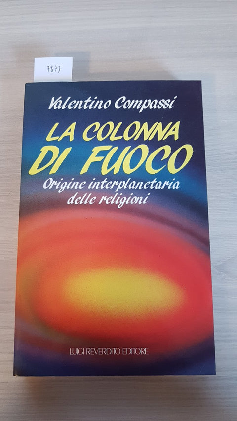 LA COLONNA DI FUOCO - ORIGINE INTERPLANETARIA DELLE RELIGIONI - COMPASSI - 1990