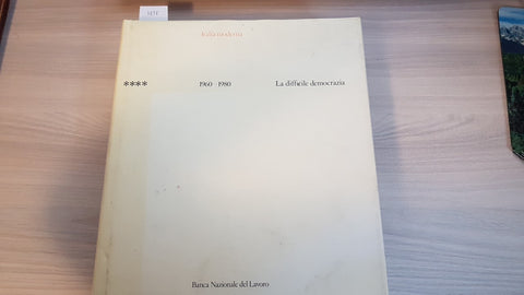 LA DIFFICILE DEMOCRAZIA 1960 1980 - ITALIA MODERNA - BANCA NAZIONALE DEL LAVORO