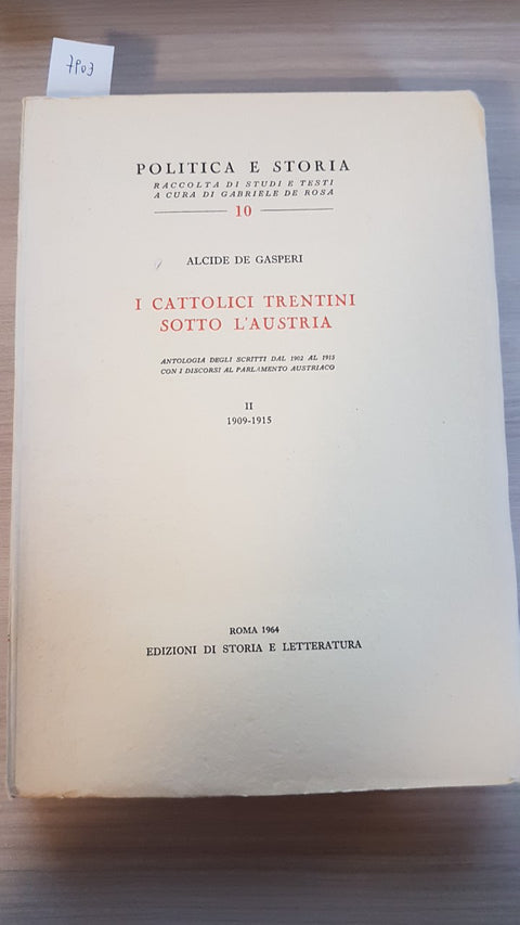 I CATTOLICI TRENTINI SOTTO L'AUSTRIA vol. 2° 1909-1915 ALCIDE DE GASPERI 1964