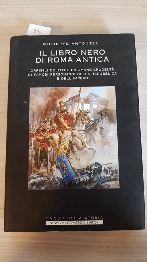 IL LIBRO NERO DI ROMA ANTICA - ANTONELLI - NEWTON COMPTON 2007 delitti crudeltà