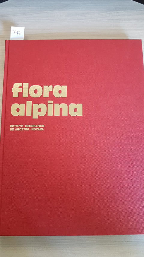 FLORA ALPINA meraviglie della natura  UBERTO TOSCO - DE AGOSTINI - 1978