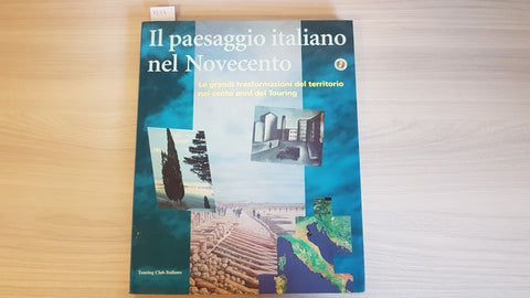 IL PAESAGGIO ITALIANO NEL NOVECENTO - TOURING CLUB ITALIANO - 1994