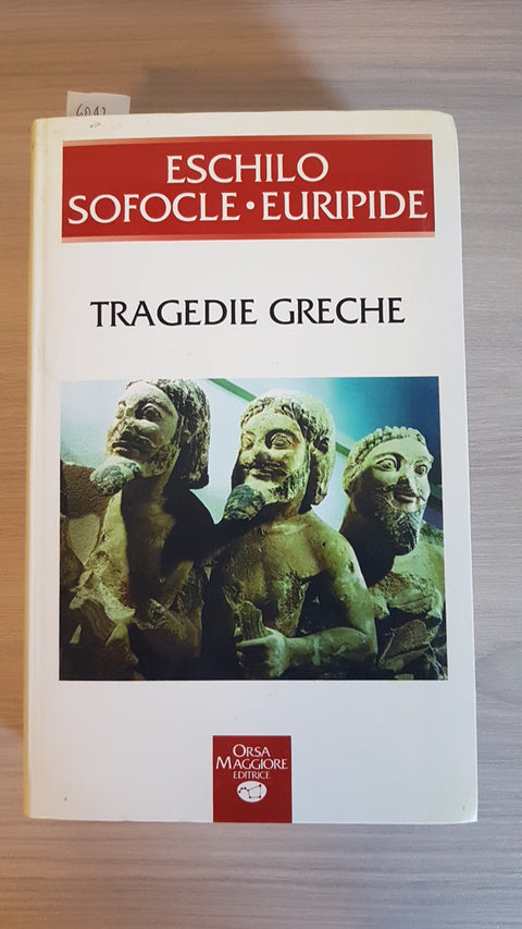 TRAGEDIE GRECHE: ESCHILO, SOFOCLE, EURIPIDE 1994 ORSA MAGGIORE