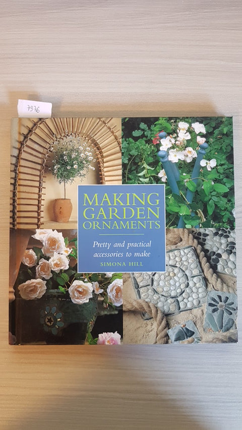 MAKING GARDEN ORNAMENTS - SIMONA HILL 2000 LORENZ BOOKS accessories to make