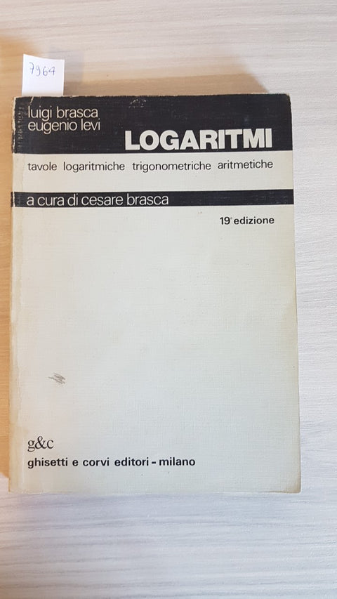 LOGARITMI - TAVOLE LOGARITMICHE TRIGONOMETRICHE ARITMETICHE - BRASCA - G&C