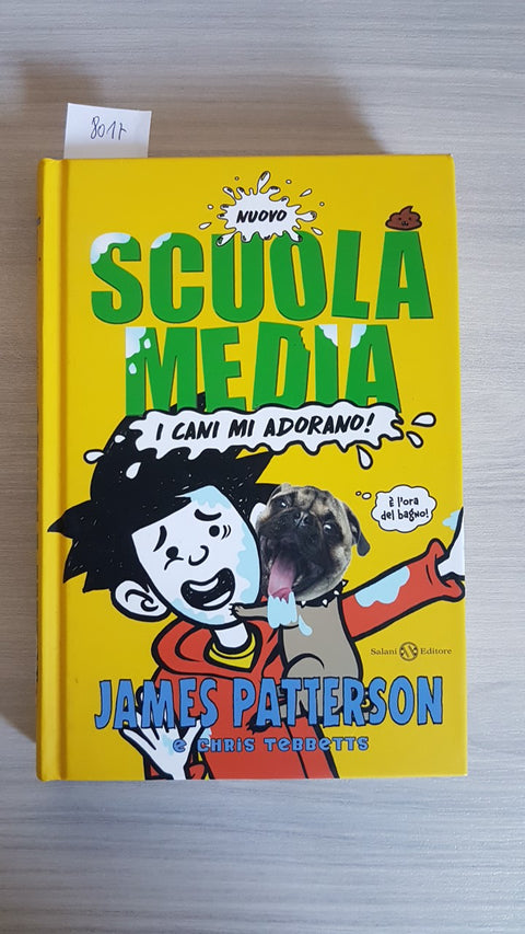 JAMES PATTERSON - SCUOLA MEDIA - I CANI MI ADORANO - SALANI - 2017