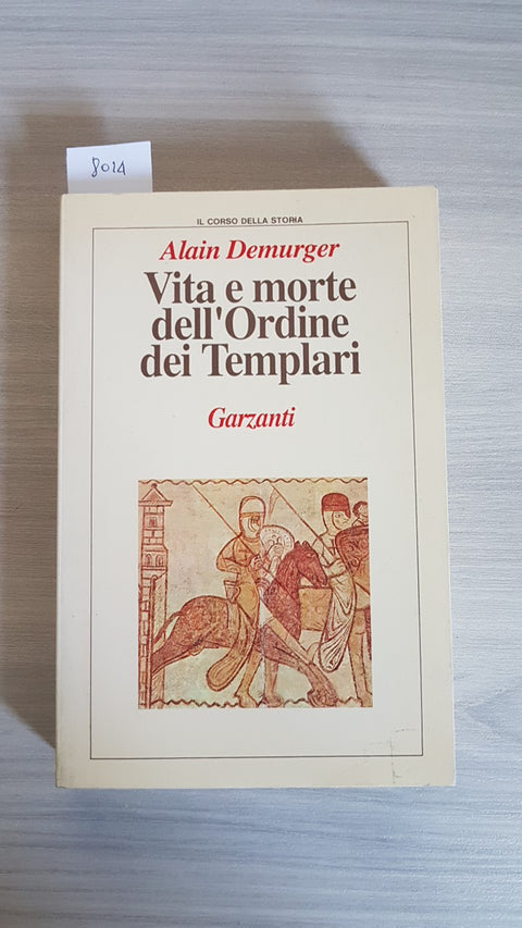 VITA E MORTE DELL'ORDINE DEI TEMPLARI - ALAIN DEMURGER 1992 GARZANTI