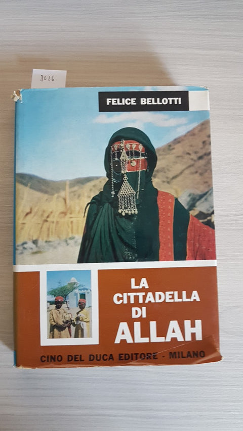 LA CITTADELLA DI ALLAH - Felice Bellotti 1960 DEL DUCA viaggio in Arabia Saudita