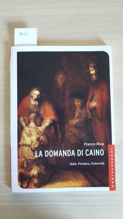 LA DOMANDA DI CAINO - FRANCO RIVA 2016 CASTELVECCHI male, perdono, fraternità