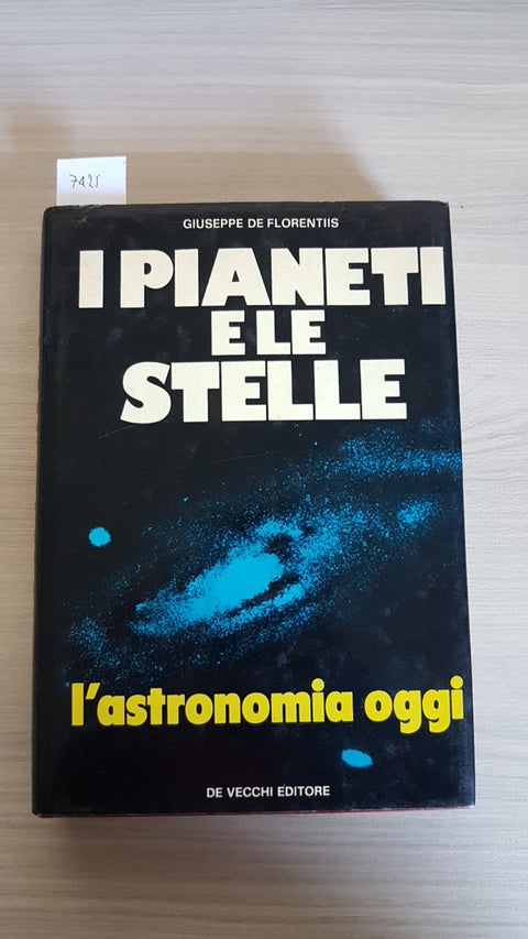 I PIANETI E LE STELLE - L'ASTRONOMIA OGGI - DE FLORENTIIS - DE VECCHI - 1975