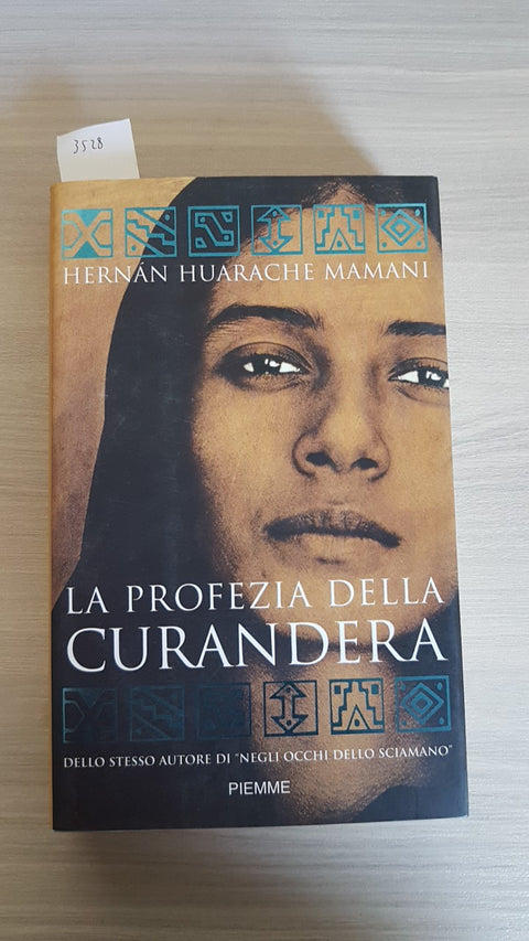 LA PROFEZIA DELLA CURANDERA - HUARACHE MAMANI - PIEMME - 2002