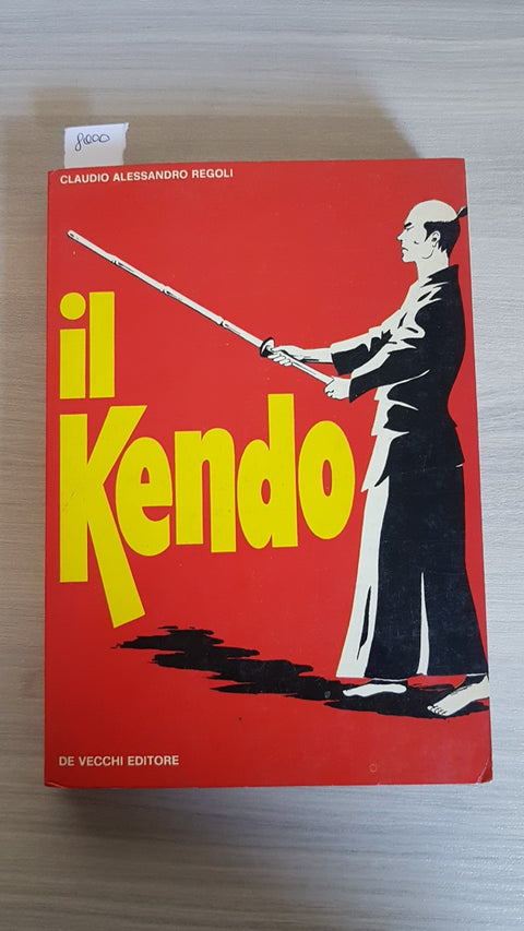 IL KENDO arti marziali - CLAUDIO REGOLI - DE VECCHI EDITORE - 1976