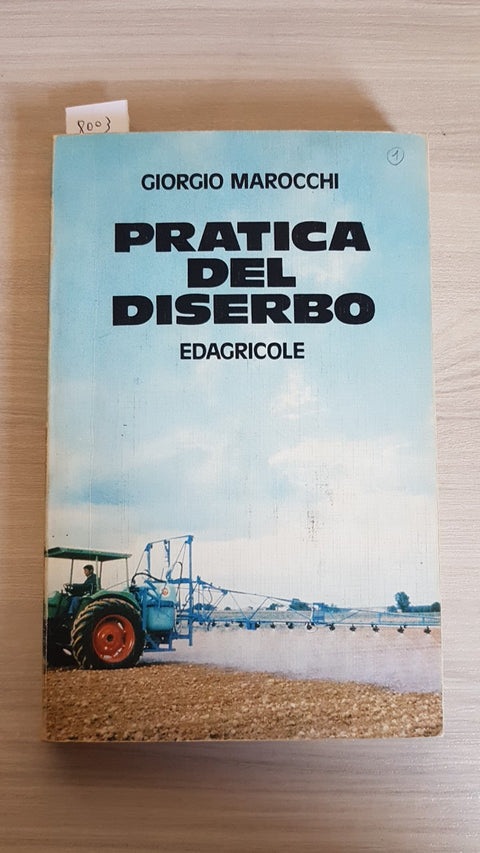 PRATICA DEL DISERBO - MAROCCHI 1983 EDAGRICOLE diserbanti agricoltura colture