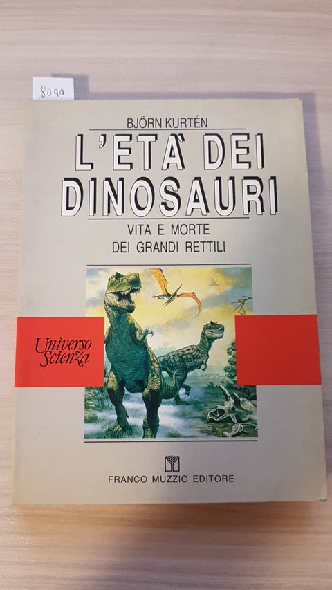 L'ETA' DEI DINOSAURI vita e morte dei grandi rettili - KURTEN - 1991 - MUZZIO