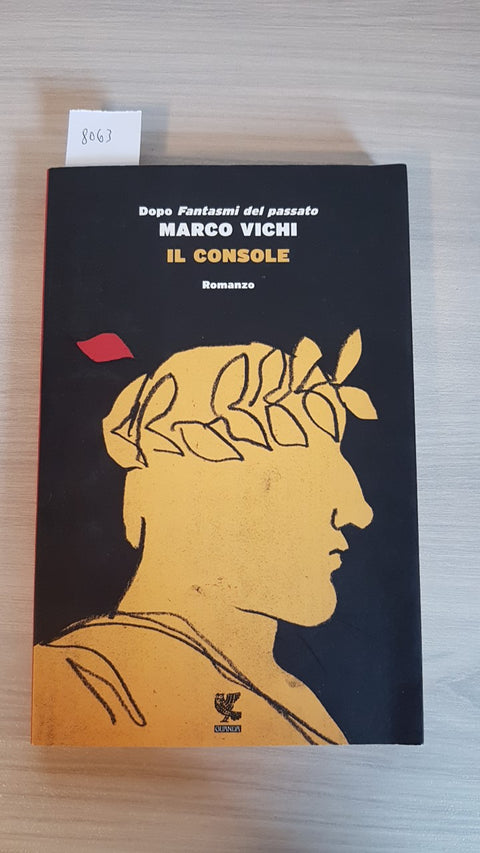 IL CONSOLE - MARCO VICHI - GUANDA 2015 romanzo storico antica Roma