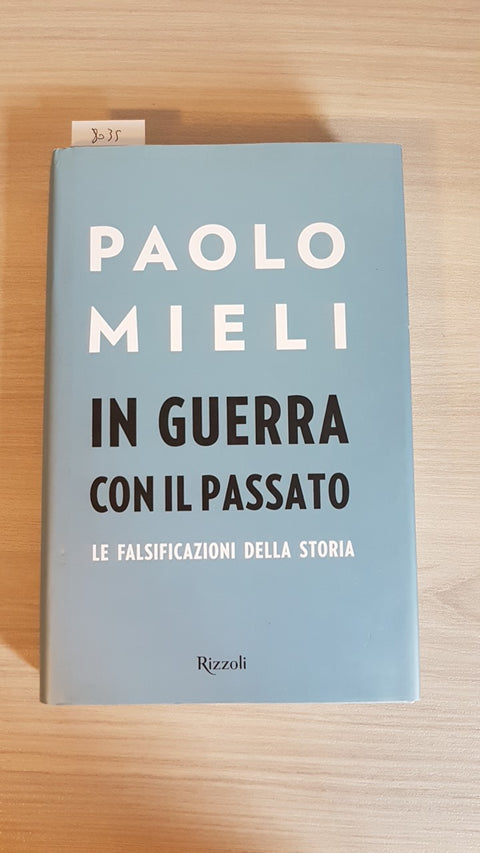 IN GUERRA CON IL PASSATO falsificazioni della storia PAOLO MIELI 2016 RIZZOLI