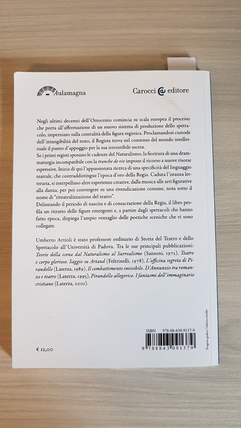 IL TEATRO DI REGIA genesi ed evoluzione 1870/1950 - UMBERTO ARTIOLI 218 CAROCCI