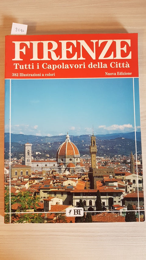 FIRENZE TUTTI I CAPOLAVORI DELLA CITTA' - BET - 1998 guida illustrata a colori