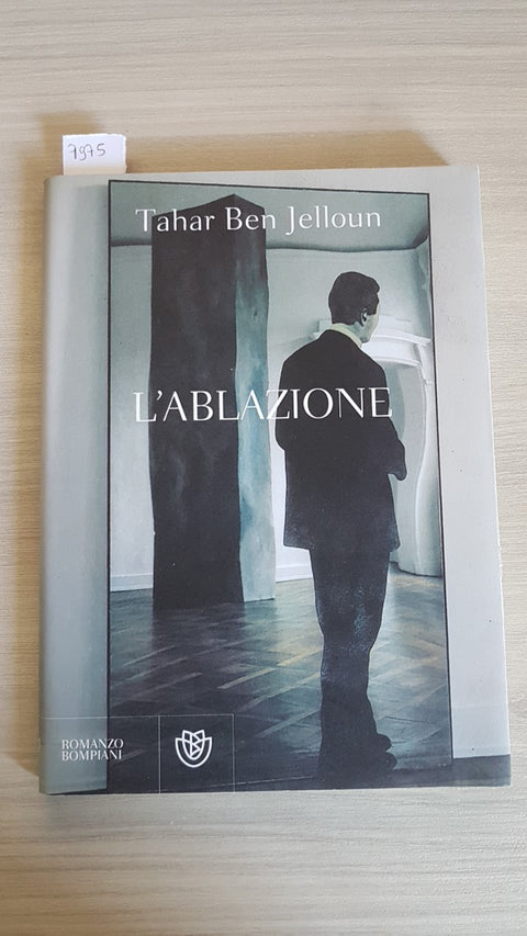 L'ABLAZIONE - TAHAR BEN JELLOUN - BOMPIANI - 2014 ROMANZO