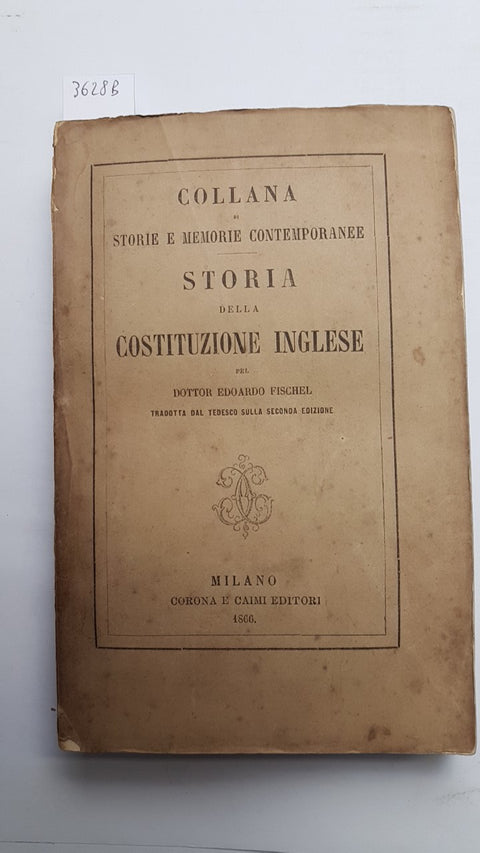 STORIA DELLA COSTITUZIONE INGLESE 2°vol. EDOARDO FISCHEL 1866 CORONA E CAIMI