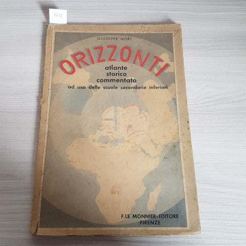 ORIZZONTI ATLANTE STORICO COMMENTATO - GIUSEPPE MORI 1954 LE MONNIER