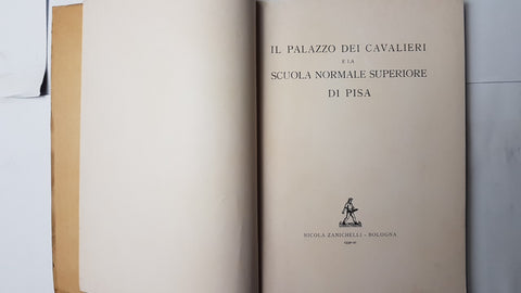 IL PALAZZO DEI CAVALIERI E LA SCUOLA NORMALE SUPERIORE DI PISA 1932 ZANICHELLI