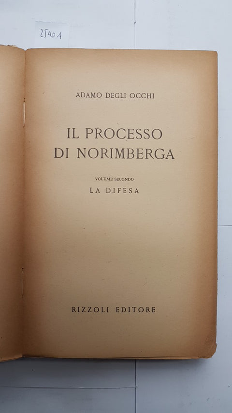 IL PROCESSO DI NORIMBERGA La difesa e l'epilogo 1°ED. 1947 RIZZOLI Degli Occhi