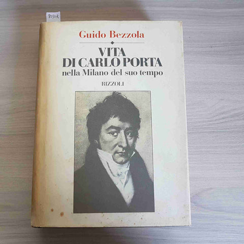 VITA DI CARLO PORTA NELLA MILANO DEL SUO TEMPO - GUIDO BEZZOLA 1980 RIZZOLI