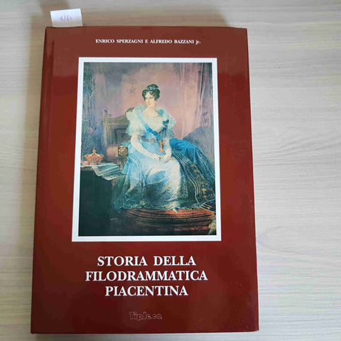 STORIA DELLA FILODRAMMATICA PIACENTINA - SPERZAGNI, BAZZANI 1992 TIPLECO teatro