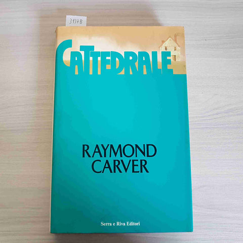 CATTEDRALE - RAYMOND CARVER 1°edizione SERRA E RIVA EDITORI 1987