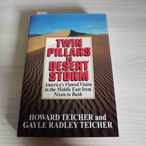 TWO PILLARS TO DESERT STORM - TEICHER - MORROW 1993 nixon bush america