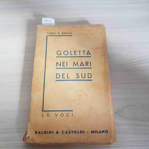 GOLETTA NEI MARI DEL SUD - CARLO B. BAGNA 1943 BALDINI CASTOLDI da restaurare!!!