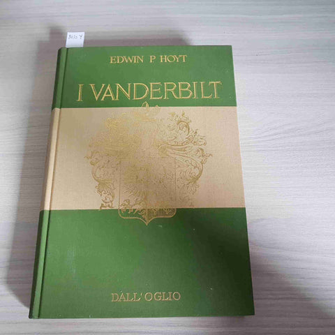 I VANDERBILT - EDWIN P. HOYT - DALL'OGLIO 1965 le grandi famiglie NEW YORK