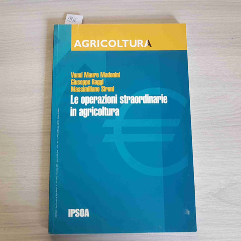 LE OPERAZIONI STRAORDINARIE IN AGRICOLTURA 2003 VANNI MAURO MADONINI IPSOA