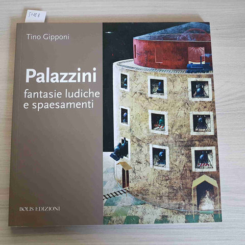 ANGELO PALAZZINI FANTASIE LUDICHE E SPAESAMENTI - TINO GIPPONI 2012 BOLIS Lodi