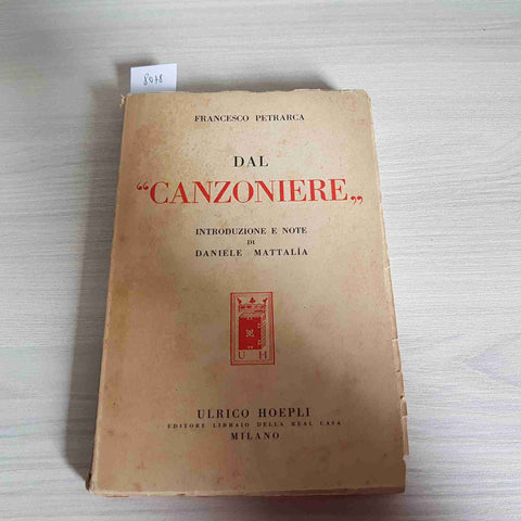 DAL CANZONIERE introduzione e note di Daniele Mattalia - PETRARCA 1940 HOEPLI