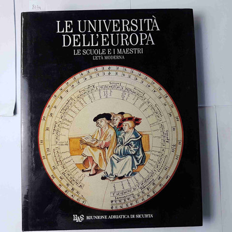 Le Università dell'Europa LE SCUOLE E I MAESTRI l'età moderna 1995 RAS