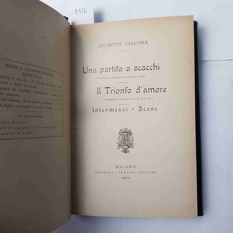 GIUSEPPE GIACOSA Una partita a scacchi + Il trionfo dell'amore 1901 TREVES